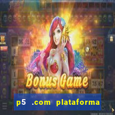 p5 .com plataforma de jogos